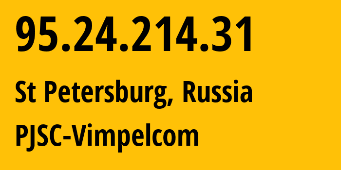 IP-адрес 95.24.214.31 (Санкт-Петербург, Санкт-Петербург, Россия) определить местоположение, координаты на карте, ISP провайдер AS8402 PJSC-Vimpelcom // кто провайдер айпи-адреса 95.24.214.31
