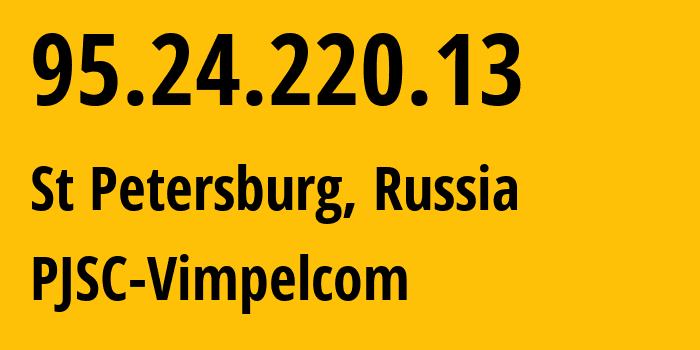 IP-адрес 95.24.220.13 (Санкт-Петербург, Санкт-Петербург, Россия) определить местоположение, координаты на карте, ISP провайдер AS8402 PJSC-Vimpelcom // кто провайдер айпи-адреса 95.24.220.13