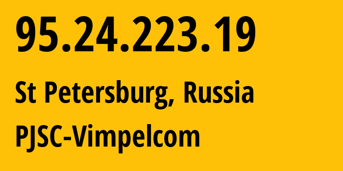 IP-адрес 95.24.223.19 (Санкт-Петербург, Санкт-Петербург, Россия) определить местоположение, координаты на карте, ISP провайдер AS8402 PJSC-Vimpelcom // кто провайдер айпи-адреса 95.24.223.19