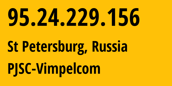 IP-адрес 95.24.229.156 (Санкт-Петербург, Санкт-Петербург, Россия) определить местоположение, координаты на карте, ISP провайдер AS8402 PJSC-Vimpelcom // кто провайдер айпи-адреса 95.24.229.156