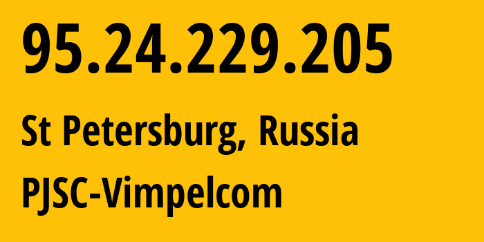 IP-адрес 95.24.229.205 (Санкт-Петербург, Санкт-Петербург, Россия) определить местоположение, координаты на карте, ISP провайдер AS8402 PJSC-Vimpelcom // кто провайдер айпи-адреса 95.24.229.205