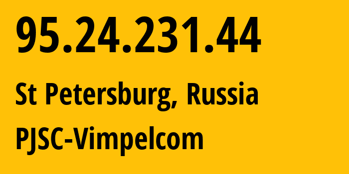 IP-адрес 95.24.231.44 (Санкт-Петербург, Санкт-Петербург, Россия) определить местоположение, координаты на карте, ISP провайдер AS8402 PJSC-Vimpelcom // кто провайдер айпи-адреса 95.24.231.44