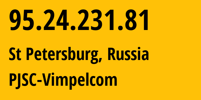 IP-адрес 95.24.231.81 (Санкт-Петербург, Санкт-Петербург, Россия) определить местоположение, координаты на карте, ISP провайдер AS8402 PJSC-Vimpelcom // кто провайдер айпи-адреса 95.24.231.81