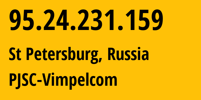 IP-адрес 95.24.231.159 (Санкт-Петербург, Санкт-Петербург, Россия) определить местоположение, координаты на карте, ISP провайдер AS8402 PJSC-Vimpelcom // кто провайдер айпи-адреса 95.24.231.159