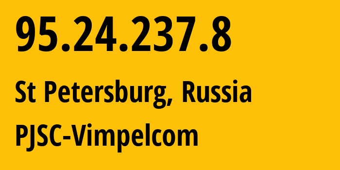 IP-адрес 95.24.237.8 (Санкт-Петербург, Санкт-Петербург, Россия) определить местоположение, координаты на карте, ISP провайдер AS8402 PJSC-Vimpelcom // кто провайдер айпи-адреса 95.24.237.8