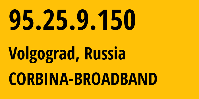 IP-адрес 95.25.9.150 (Волгоград, Волгоградская Область, Россия) определить местоположение, координаты на карте, ISP провайдер AS8402 CORBINA-BROADBAND // кто провайдер айпи-адреса 95.25.9.150