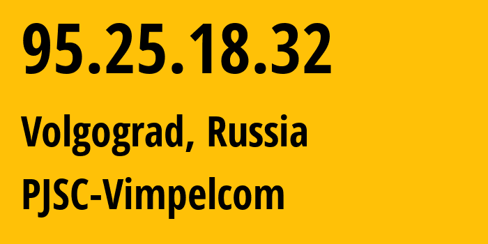 IP-адрес 95.25.18.32 (Волгоград, Волгоградская Область, Россия) определить местоположение, координаты на карте, ISP провайдер AS8402 PJSC-Vimpelcom // кто провайдер айпи-адреса 95.25.18.32