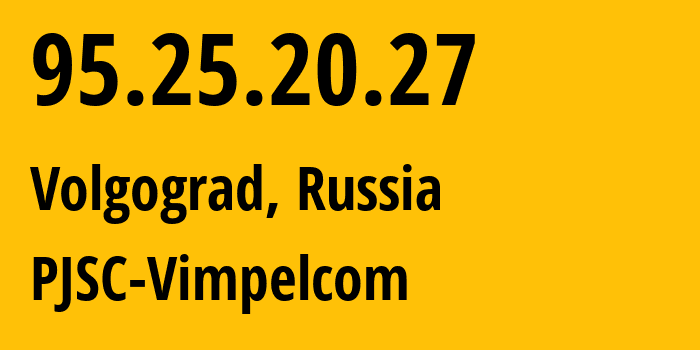 IP-адрес 95.25.20.27 (Волгоград, Волгоградская Область, Россия) определить местоположение, координаты на карте, ISP провайдер AS8402 PJSC-Vimpelcom // кто провайдер айпи-адреса 95.25.20.27