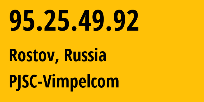 IP-адрес 95.25.49.92 (Ростов, Ярославская Область, Россия) определить местоположение, координаты на карте, ISP провайдер AS8402 PJSC-Vimpelcom // кто провайдер айпи-адреса 95.25.49.92