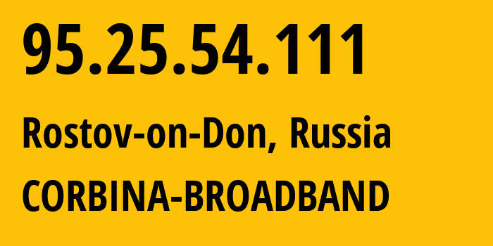 IP address 95.25.54.111 (Rostov-on-Don, Rostov Oblast, Russia) get location, coordinates on map, ISP provider AS8402 CORBINA-BROADBAND // who is provider of ip address 95.25.54.111, whose IP address