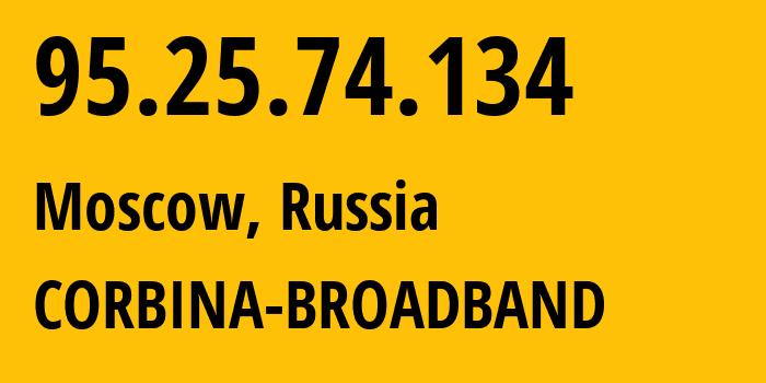 IP address 95.25.74.134 (Moscow, Moscow, Russia) get location, coordinates on map, ISP provider AS42110 CORBINA-BROADBAND // who is provider of ip address 95.25.74.134, whose IP address