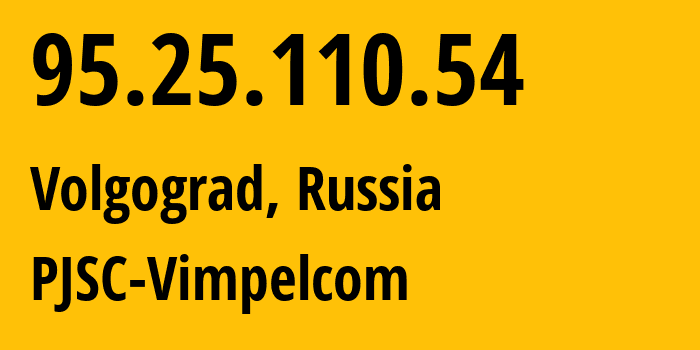 IP-адрес 95.25.110.54 (Волгоград, Волгоградская Область, Россия) определить местоположение, координаты на карте, ISP провайдер AS8402 PJSC-Vimpelcom // кто провайдер айпи-адреса 95.25.110.54