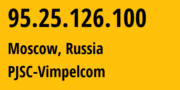 IP-адрес 95.25.126.100 (Москва, Москва, Россия) определить местоположение, координаты на карте, ISP провайдер AS3216 PJSC-Vimpelcom // кто провайдер айпи-адреса 95.25.126.100