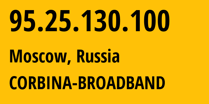 IP-адрес 95.25.130.100 (Москва, Москва, Россия) определить местоположение, координаты на карте, ISP провайдер AS3216 CORBINA-BROADBAND // кто провайдер айпи-адреса 95.25.130.100