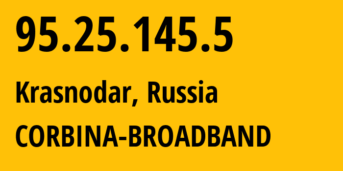 IP address 95.25.145.5 get location, coordinates on map, ISP provider AS3216 CORBINA-BROADBAND // who is provider of ip address 95.25.145.5, whose IP address