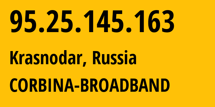 IP-адрес 95.25.145.163 (Краснодар, Краснодарский край, Россия) определить местоположение, координаты на карте, ISP провайдер AS3216 CORBINA-BROADBAND // кто провайдер айпи-адреса 95.25.145.163