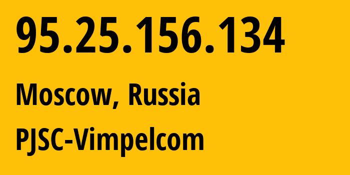 IP-адрес 95.25.156.134 (Москва, Москва, Россия) определить местоположение, координаты на карте, ISP провайдер AS3216 PJSC-Vimpelcom // кто провайдер айпи-адреса 95.25.156.134