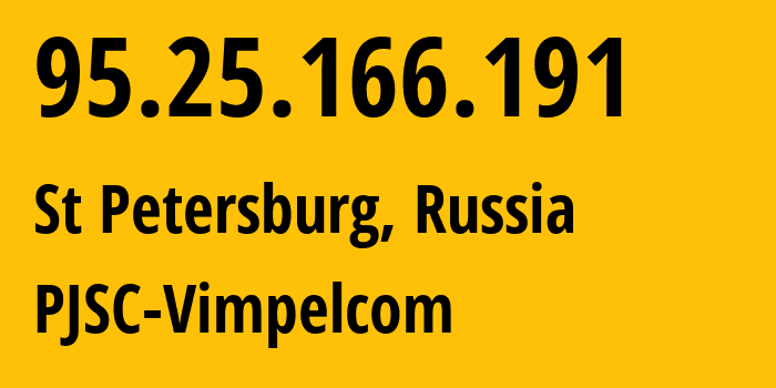 IP address 95.25.166.191 (St Petersburg, St.-Petersburg, Russia) get location, coordinates on map, ISP provider AS3216 PJSC-Vimpelcom // who is provider of ip address 95.25.166.191, whose IP address