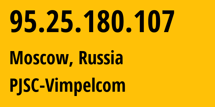 IP-адрес 95.25.180.107 (Москва, Москва, Россия) определить местоположение, координаты на карте, ISP провайдер AS3216 PJSC-Vimpelcom // кто провайдер айпи-адреса 95.25.180.107