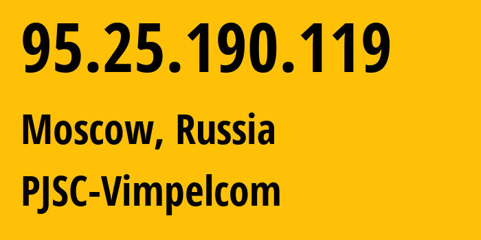 IP address 95.25.190.119 (Moscow, Moscow, Russia) get location, coordinates on map, ISP provider AS3216 PJSC-Vimpelcom // who is provider of ip address 95.25.190.119, whose IP address