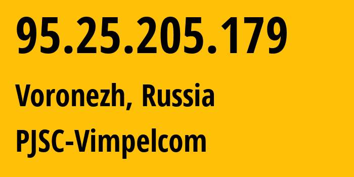 IP-адрес 95.25.205.179 (Воронеж, Воронежская Область, Россия) определить местоположение, координаты на карте, ISP провайдер AS3216 PJSC-Vimpelcom // кто провайдер айпи-адреса 95.25.205.179