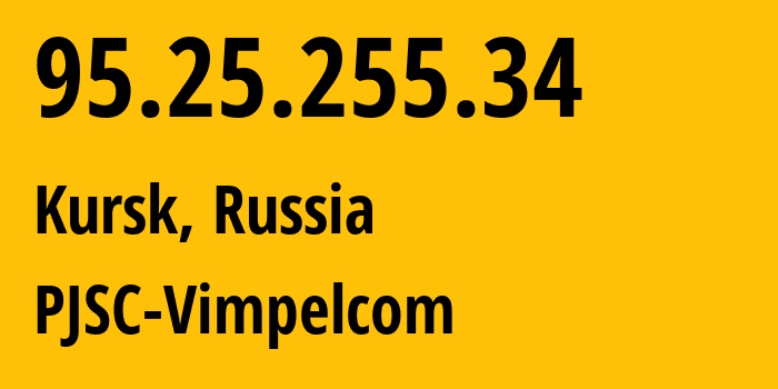 IP-адрес 95.25.255.34 (Курск, Курская область, Россия) определить местоположение, координаты на карте, ISP провайдер AS8402 PJSC-Vimpelcom // кто провайдер айпи-адреса 95.25.255.34