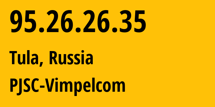 IP-адрес 95.26.26.35 (Тверь, Тверская Область, Россия) определить местоположение, координаты на карте, ISP провайдер AS8402 PJSC-Vimpelcom // кто провайдер айпи-адреса 95.26.26.35