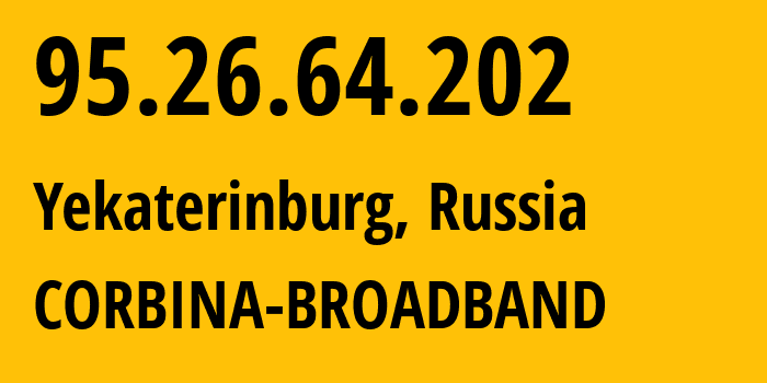 IP-адрес 95.26.64.202 (Екатеринбург, Свердловская Область, Россия) определить местоположение, координаты на карте, ISP провайдер AS3253 CORBINA-BROADBAND // кто провайдер айпи-адреса 95.26.64.202