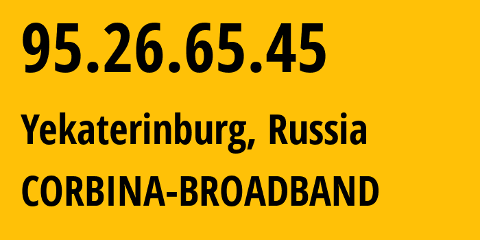 IP-адрес 95.26.65.45 (Екатеринбург, Свердловская Область, Россия) определить местоположение, координаты на карте, ISP провайдер AS3253 CORBINA-BROADBAND // кто провайдер айпи-адреса 95.26.65.45