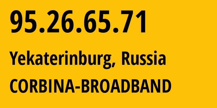 IP address 95.26.65.71 (Yekaterinburg, Sverdlovsk Oblast, Russia) get location, coordinates on map, ISP provider AS3253 CORBINA-BROADBAND // who is provider of ip address 95.26.65.71, whose IP address