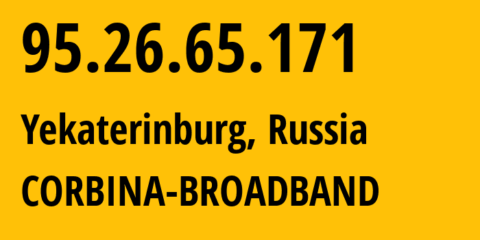 IP-адрес 95.26.65.171 (Екатеринбург, Свердловская Область, Россия) определить местоположение, координаты на карте, ISP провайдер AS3253 CORBINA-BROADBAND // кто провайдер айпи-адреса 95.26.65.171