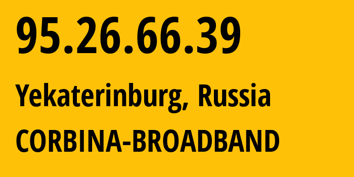 IP address 95.26.66.39 (Yekaterinburg, Sverdlovsk Oblast, Russia) get location, coordinates on map, ISP provider AS3253 CORBINA-BROADBAND // who is provider of ip address 95.26.66.39, whose IP address