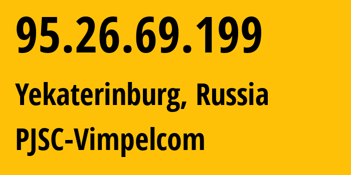 IP-адрес 95.26.69.199 (Екатеринбург, Свердловская Область, Россия) определить местоположение, координаты на карте, ISP провайдер AS3253 PJSC-Vimpelcom // кто провайдер айпи-адреса 95.26.69.199