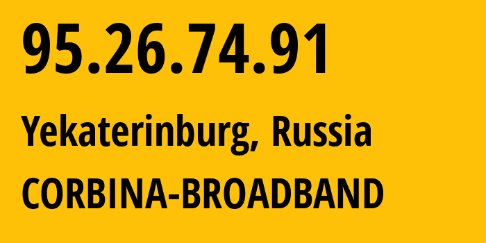 IP-адрес 95.26.74.91 (Екатеринбург, Свердловская Область, Россия) определить местоположение, координаты на карте, ISP провайдер AS3253 CORBINA-BROADBAND // кто провайдер айпи-адреса 95.26.74.91