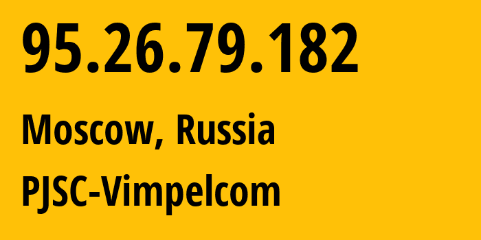 IP-адрес 95.26.79.182 (Москва, Москва, Россия) определить местоположение, координаты на карте, ISP провайдер AS29125 PJSC-Vimpelcom // кто провайдер айпи-адреса 95.26.79.182