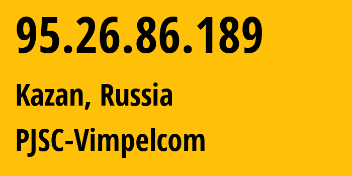 IP-адрес 95.26.86.189 (Казань, Татарстан, Россия) определить местоположение, координаты на карте, ISP провайдер AS29125 PJSC-Vimpelcom // кто провайдер айпи-адреса 95.26.86.189