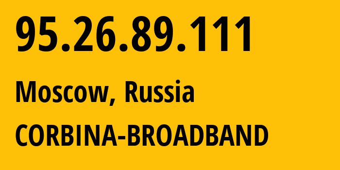 IP address 95.26.89.111 (Moscow, Moscow, Russia) get location, coordinates on map, ISP provider AS8402 CORBINA-BROADBAND // who is provider of ip address 95.26.89.111, whose IP address