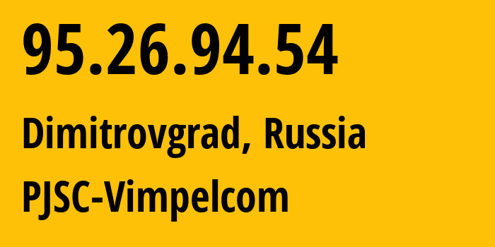 IP-адрес 95.26.94.54 (Димитровград, Ульяновская Область, Россия) определить местоположение, координаты на карте, ISP провайдер AS8402 PJSC-Vimpelcom // кто провайдер айпи-адреса 95.26.94.54