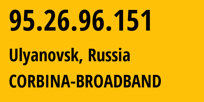 IP-адрес 95.26.96.151 (Ульяновск, Ульяновская Область, Россия) определить местоположение, координаты на карте, ISP провайдер AS8402 CORBINA-BROADBAND // кто провайдер айпи-адреса 95.26.96.151