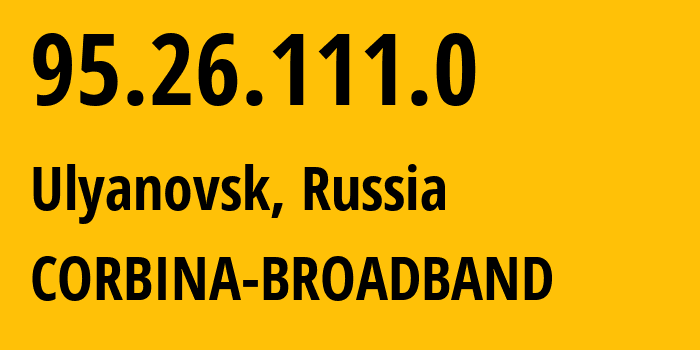 IP address 95.26.111.0 (Ulyanovsk, Ulyanovsk Oblast, Russia) get location, coordinates on map, ISP provider AS8402 CORBINA-BROADBAND // who is provider of ip address 95.26.111.0, whose IP address