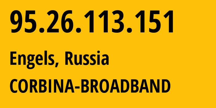 IP-адрес 95.26.113.151 (Энгельс, Саратовская Область, Россия) определить местоположение, координаты на карте, ISP провайдер AS8402 CORBINA-BROADBAND // кто провайдер айпи-адреса 95.26.113.151