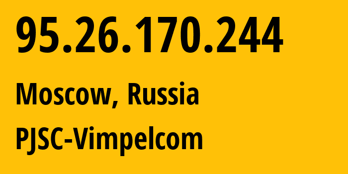 IP-адрес 95.26.170.244 (Москва, Москва, Россия) определить местоположение, координаты на карте, ISP провайдер AS3216 PJSC-Vimpelcom // кто провайдер айпи-адреса 95.26.170.244