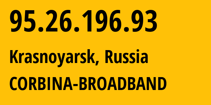 IP-адрес 95.26.196.93 (Красноярск, Красноярский Край, Россия) определить местоположение, координаты на карте, ISP провайдер AS3216 CORBINA-BROADBAND // кто провайдер айпи-адреса 95.26.196.93