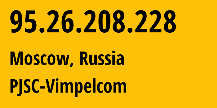 IP-адрес 95.26.208.228 (Некрасовка, Хабаровский Край, Россия) определить местоположение, координаты на карте, ISP провайдер AS3216 PJSC-Vimpelcom // кто провайдер айпи-адреса 95.26.208.228