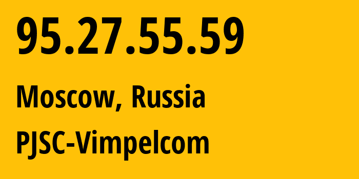 IP-адрес 95.27.55.59 (Москва, Москва, Россия) определить местоположение, координаты на карте, ISP провайдер AS8402 PJSC-Vimpelcom // кто провайдер айпи-адреса 95.27.55.59