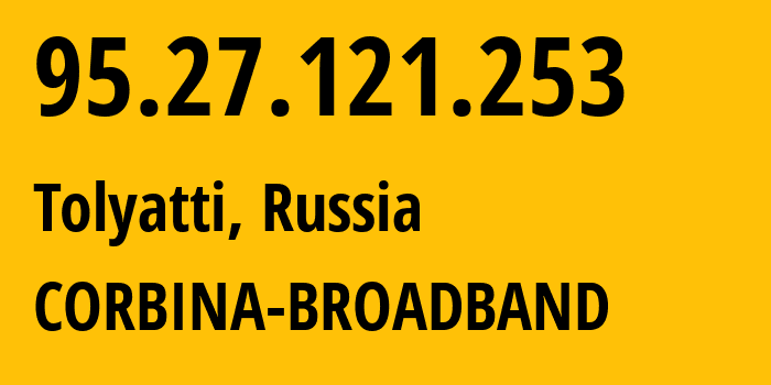 IP address 95.27.121.253 (Tolyatti, Samara Oblast, Russia) get location, coordinates on map, ISP provider AS3216 CORBINA-BROADBAND // who is provider of ip address 95.27.121.253, whose IP address