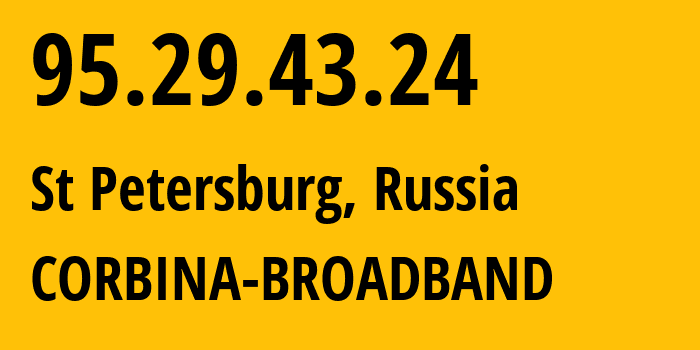 IP address 95.29.43.24 (St Petersburg, St.-Petersburg, Russia) get location, coordinates on map, ISP provider AS8402 CORBINA-BROADBAND // who is provider of ip address 95.29.43.24, whose IP address
