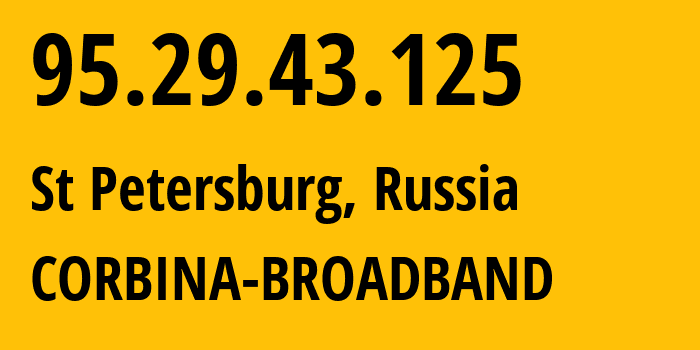 IP address 95.29.43.125 (St Petersburg, St.-Petersburg, Russia) get location, coordinates on map, ISP provider AS8402 CORBINA-BROADBAND // who is provider of ip address 95.29.43.125, whose IP address