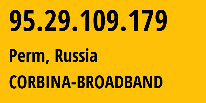 IP-адрес 95.29.109.179 (Пермь, Пермский край, Россия) определить местоположение, координаты на карте, ISP провайдер AS8402 CORBINA-BROADBAND // кто провайдер айпи-адреса 95.29.109.179