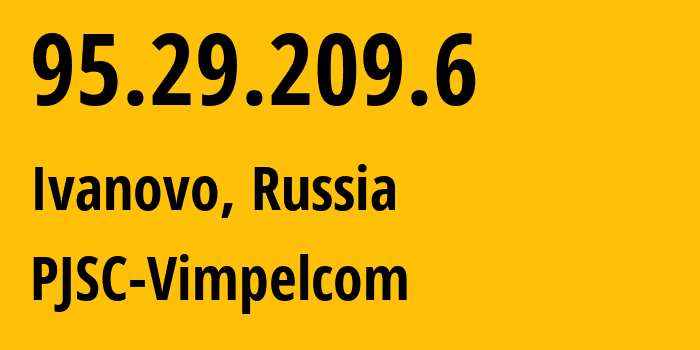 IP-адрес 95.29.209.6 (Иваново, Ивановская Область, Россия) определить местоположение, координаты на карте, ISP провайдер AS8402 PJSC-Vimpelcom // кто провайдер айпи-адреса 95.29.209.6